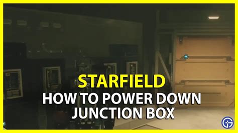 power down junction box starfield|starfield turn right turn left.